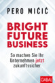 So machen Sie Ihr Unternehmen jetzt zukunftssicher