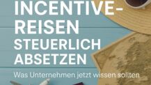 Incentive-Reisen steuerlich absetzen – Was Unternehmen jetzt wissen sollten