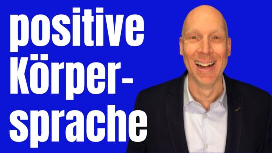 Körpersprache Tipps - LEICHT UMSETZBAR