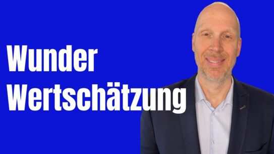 2023 05 28 Wunder der Wertschätzung