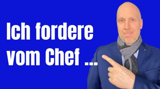 Wie du von deinem Chef etwas fordern kannst - geht fast immer