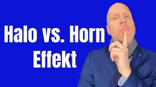 Halo.Effekt vs. Horn-Effekt - oder: Nur der erste Eindruck zählt