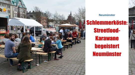 Schlemmerköste: Streetfood-Karawane begeistert Neumünster 