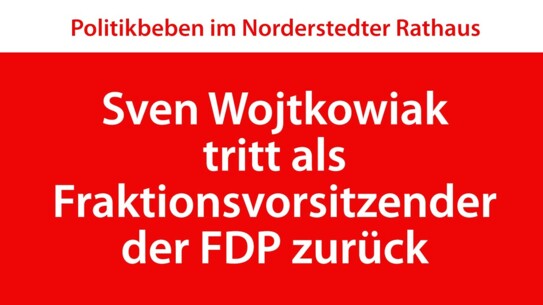 Sven Wojtkowiak tritt als FDP-Fraktionsvorsitzender zurück
