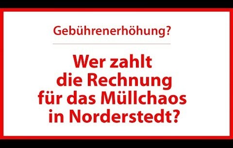 Gebührenerhöhung? Wer zahlt die Rechnung für das Müllchaos in Norderstedt?
