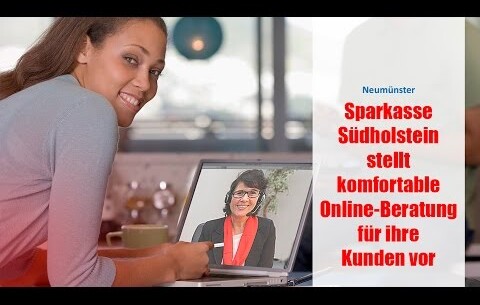 Sparkasse Südholstein stellt komfortable Online-Beratung für ihre Kunden vor