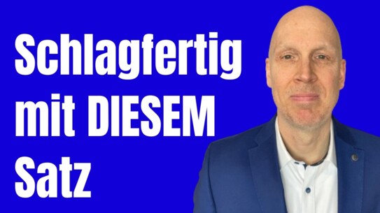 Der Satz, der Dich schnell reagieren lässt - nur ein Satz