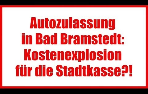 Autozulassung in Bad Bramstedt: Kostenexplosion für die Stadtkasse?!