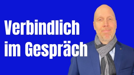 So schaffst du Verbindlichkeit - Gespräche erfolgreich führen