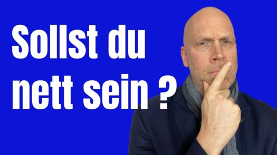 Wieso "nett" nicht immer gut ist - probiere das mal aus