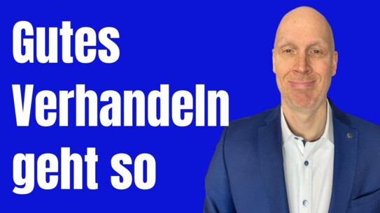 Was du für gute Verhandlungen brauchst - kannst du lernen