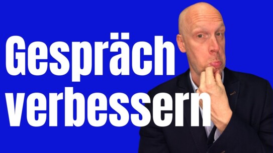 Wie Du Deine Gespräche leicht verbesserst