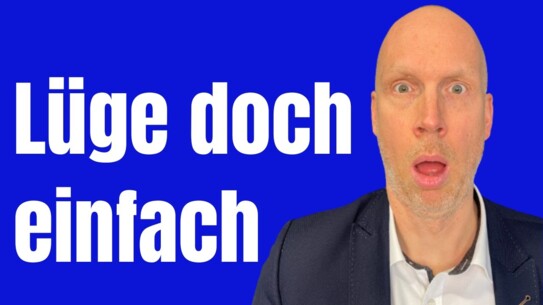 Wieso Du eh lügst, auch wenn Du nicht lügst - klingt komisch