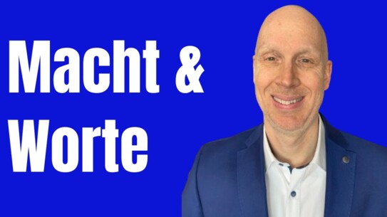 Warum du mit den richtigen Worten viel Macht hast - Nutze es jetzt