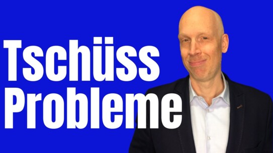 Sprich Probleme richtig an und sie sind weg - klappt zu 100%