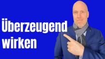 So überzeugst Du andere Menschen von Dir